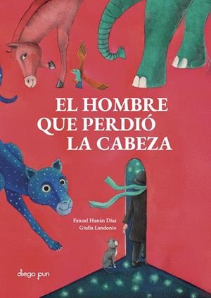 HOMBRE QUE PERDIÓ LA CABEZA, EL | 9791399023701 | HANÁN DÍAZ, FANUEL