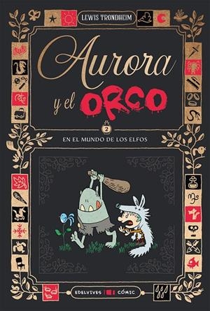 AURORA Y EL ORCO 02 : EN EL MUNDO DE LOS ELFOS | 9788414064887 | TRONDHEIM, LEWIS
