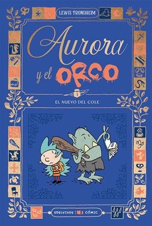 AURORA Y EL ORCO 01 : EL NUEVO DEL COLE | 9788414064870 | TRONDHEIM, LEWIS