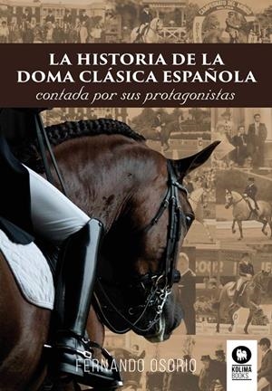 HISTORIA DE LA DOMA CLÁSICA ESPAÑOLA, LA | 9788410209787 | MENÉNDEZ OSORIO, FERNANDO