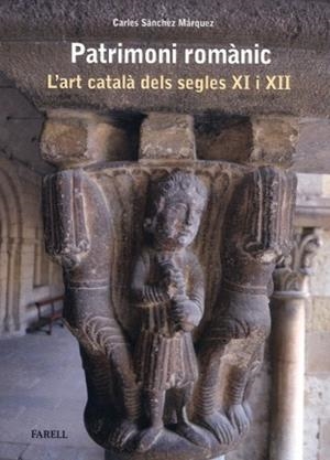 PATRIMONI ROMÀNIC. L'ART CATALÀ DELS SEGLES XI I XII | 9788410211063 | SÁNCHEZ MÁRQUEZ, CARLES