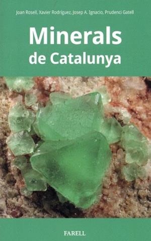 MINERALS DE CATALUNYA | 9788412011087 | ROSELL, JOAN / RODRÍGUEZ, XAVIER / IGNACIO, JOSEP A. / GATELL, PRUDENCI
