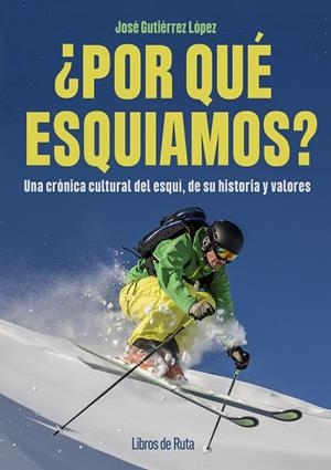 POR QUÉ ESQUIAMOS? | 9791387955052 | GUTIÉRREZ LÓPEZ, JOSÉ
