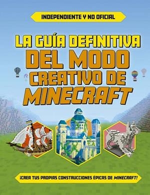 GUÍA DEFINITIVA DEL MODO CREATIVO DE MINECRAFT, LA | 9788491458661 | VARIOS AUTORES