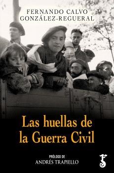 HUELLAS DE LA GUERRA CIVIL, LAS | 9788419018731 | CALVO GONZÁLEZ-REGUERAL, FERNANDO