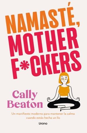 NAMASTÉ, MOTHER*CKERS | 9791387662134 | BEATON, CALLY