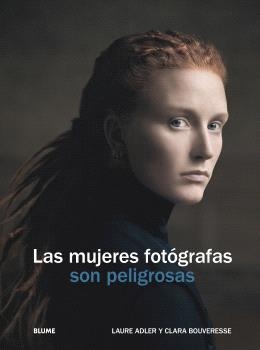 MUJERES FOTÓGRAFAS SON PELIGROSAS, LAS | 9788410469655 | ADLER, LAURE / BOUVERESE, CLARA