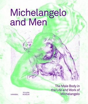 MICHELANGELO AND MEN | 9789464941975 | BOTKE, KLAZINA / VAN DRUTEN, TERRY / GAYFORD E. A., MARTIN