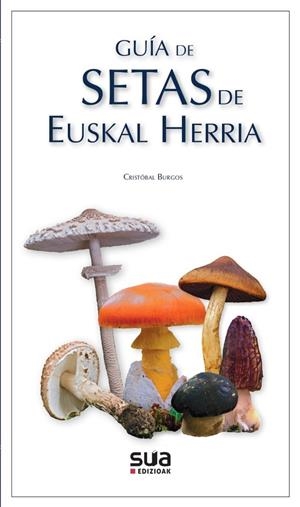 GUIA DE SETAS DE EUSKAL HERRIA | 9788482168951 | BURGOS, CRISTOBAL