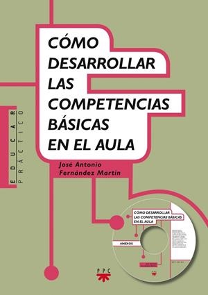 COMO DESARROLLAR COMPETENCIAS BÁSICAS EN EL AULA | 9788428824330 | FERNÁNDEZ MARTÍN, JOSÉ ANTONIO