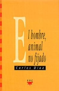 HOMBRE ANIMAL NO FIJADO, EL | 9788428816755 | DÍAZ, CARLOS