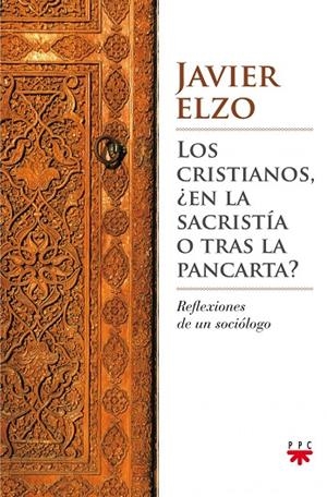 CRISTIANOS ¿EN LA SACRISTÍA O TRAS LA PANCARTA?, LOS | 9788428825658 | ELZO, JAVIER