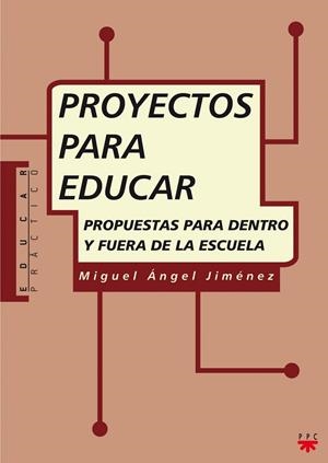PROYECTOS PARA EDUCAR | 9788428818711 | JIMÉNEZ RODRIGUEZ, MIGUEL ANGEL
