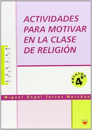ACTIVIDADES PARA MOTIVAR EN LA CLASE DE RELIGIÓN | 9788428815871 | TORRES MERCHÁN, MIGUEL ÁNGEL