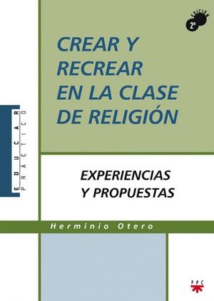 CREAR Y RECREAR EN LA CLASE DE RELIGIÓN | 9788428817219 | OTERO, HERMINIO