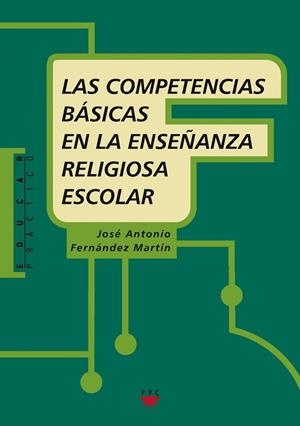 COMPETENCIAS BÁSICAS EN LA ENSEÑANZA RELIGIOSA ESCOLAR | 9788428822596 | FERNÁNDEZ MARÍN, JOSÉ ANTONIO