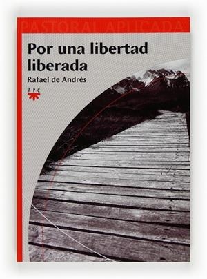 POR UNA LIBERTAD LIBERADA | 9788428821711 | DE ANDRÉS, RAFAEL