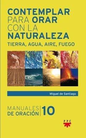 CONTEMPLAR PARA ORAR CON LA NATURALEZA | 9788428834193 | SANTIAGO, MIGUEL