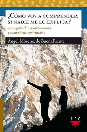 CÓMO VOY A COMPRENDER, SI NADIE ME LO EXPLICA? | 9788428826822 | MORENO DE BUENAFUENTE, ANGEL