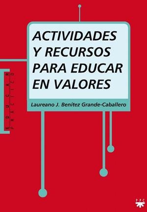 ACTIVIDADES Y RECURSOS PARA EDUCAR EN VALORES | 9788428821506 | BENÍTEZ GRANDE-CABALLERO, LAUREANO