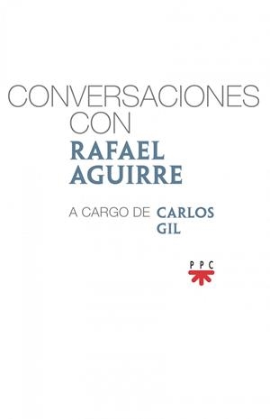 CONVERSACIONES CON RAFAEL AGUIRRE | 9788428836449 | AGUIRRE MONASTERIO, RAFAEL