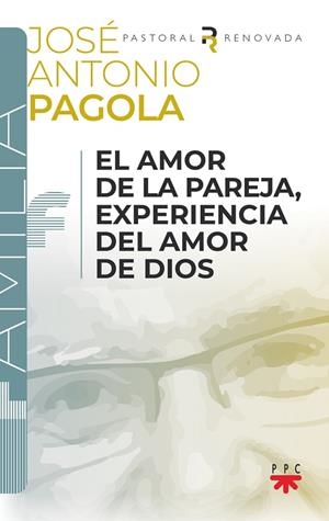 AMOR DE LA PAREJA, EXPERIENCIA DEL AMOR DE DIOS, EL | 9788428841498 | PAGOLA ELORZA, JOSÉ ANTONIO
