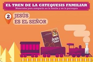TREN DE LA CATEQUESIS FAMILIAR 2, EL. JESÚS ES EL SEÑOR | 9788428835893 | DELEGACIÓN DIOCESANA DE CATEQUESIS. OBISPADO DE SANTANDER