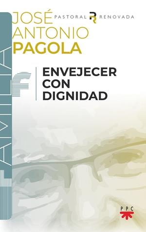 ENVEJECER CON DIGNIDAD | 9788428841504 | PAGOLA ELORZA, JOSÉ ANTONIO