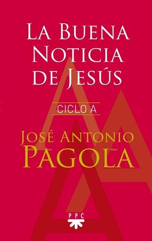 BUENA NOTICIA DE JESÚS, LA. CICLO A | 9788428830089 | PAGOLA ELORZA, JOSÉ ANTONIO