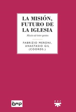 MISIÓN, FUTURO DE LA IGLESIA, LA | 9788428832908 | GIL GARCÍA, ANASTASIO / MERONI, FABRIZIO