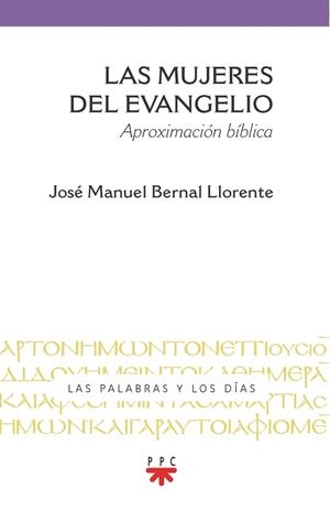 MUJERES DEL EVANGELIO, LAS | 9788428839617 | BERNAL LLORENTE, JOSÉ MANUEL