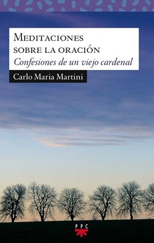 MEDITACIONES SOBRE LA ORACIÓN | 9788428823326 | MARTINI, CARLO MARIA