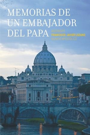 MEMORIAS DE UN EMBAJADOR DEL PAPA | 9788428838276 | LOZANO SEBASTIÁN, FRANCISCO JAVIER