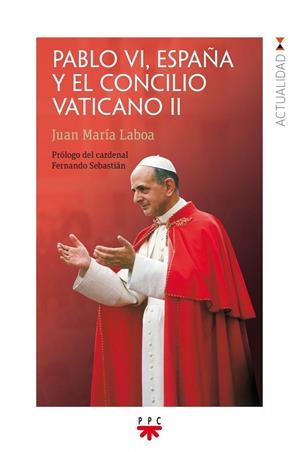 PABLO VI ESPAÑA Y EL CONCILIO VATICANO II | 9788428831444 | LABOA, JUÁN MARÍA
