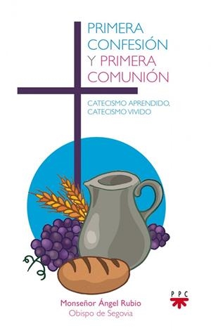 PRIMERA CONFESIÓN Y PRIMERA COMUNIÓN | 9788428824279 | RUBIO, MONSEÑOR ÁNGEL