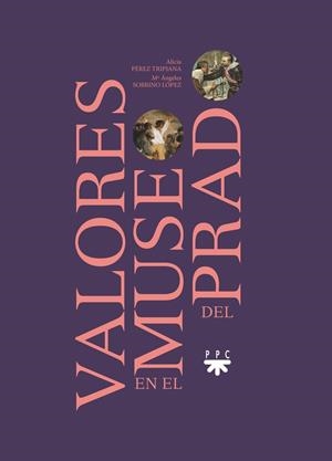 VALORES EN EL MUSEO DEL PRADO | 9788428839693 | PÉREZ TRIPIANA, ALICIA