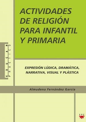 ACTIVIDADES DE RELIGIÓN PARA INFANTIL Y PRIMARIA | 9788428820349 | FERNÁNDEZ GARCÍA, ALMUDENA