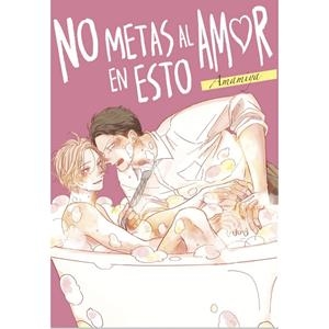 NO METAS AL AMOR EN ESTO | 9791387822200 | AMAMIYA