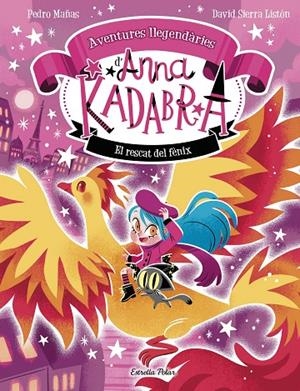 ANNA KADABRA. AVENTURES LLEGENDÀRIES 04. EL RESCAT DEL FÈNIX | 9791387903060 | MAÑAS, PEDRO / SIERRA LISTÓN, DAVID