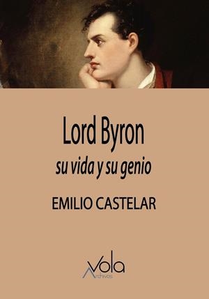LORD BYRON, SU VIDA Y SU GENIO | 9788412982046 | CASTELAR, EMILIO