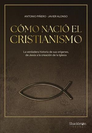 CÓMO NACIÓ EL CRISTIANISMO | 9788413613307 | PIÑERO, ANTONIO