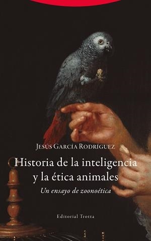 HISTORIA DE LA INTELIGENCIA Y LA ÉTICA ANIMALES | 9788413643052 | GARCIA RODRIGUEZ, JESUS