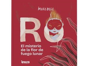 MISTERIO DE LA FLOR DE FUEGO LUNAR, EL | 9788410607422 | BARA, MAKA