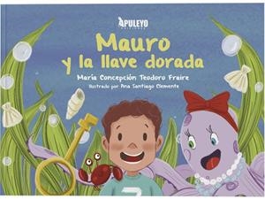 MAURO Y LA LLAVE DORADA | 9788410607750 | TEODORO FRAIRE, MARIA CONCEPCIÓN