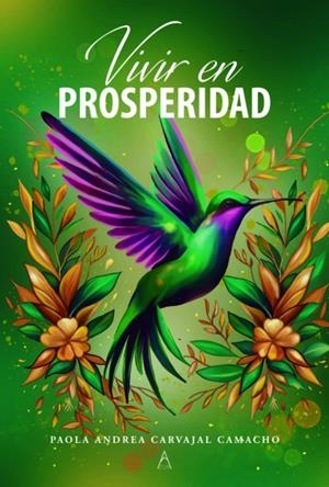 VIVIR EN PROSPERIDAD | 9791387657475 | CARVAJAL CAMACHO, PAOLA ANDREA