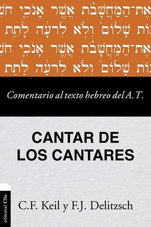 COMENTARIO AL TEXTO HEBREO DEL ANTIGUO TESTAMENTO - CANTAR DE LOS CANTARES | 9788419779809 | DELITZSCH, FRANZ JULIUS