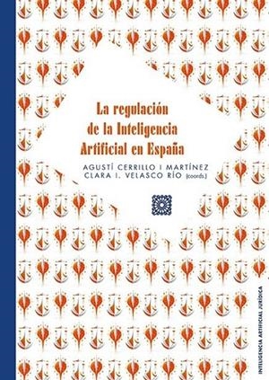 REGULACIÓN DE LA INTELIGENCIA ARTIFICIAL EN ESPAÑA, LA | 9788413699752 | CERRILLO I MARTINEZ, AGUSTÍ