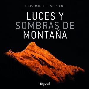 LUCES Y SOMBRAS DE MONTAÑA | 9788498297133 | LOPEZ SORIANO, LUIS MIGUEL