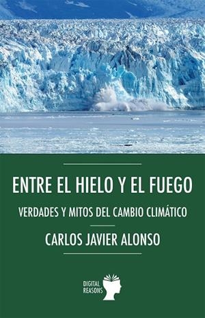 ENTRE EL HIELO Y EL FUEGO | 9788410093317 | ALONSO GUTIERREZ, CARLOS JAVIER