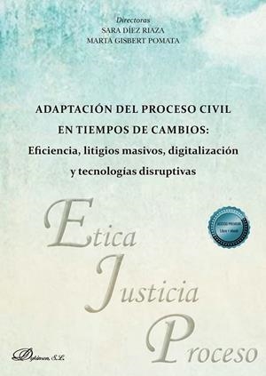 ADAPTACIÓN DEL PROCESO CIVIL EN TIEMPOS DE CAMBIOS : EFICIENCIA, LITIGIOS MASIVOS, DIGITALIZACIÓN Y TECNOLOGÍAS DISRUPTIVAS | 9791370063283 | DIEZ RIOZA, SARA